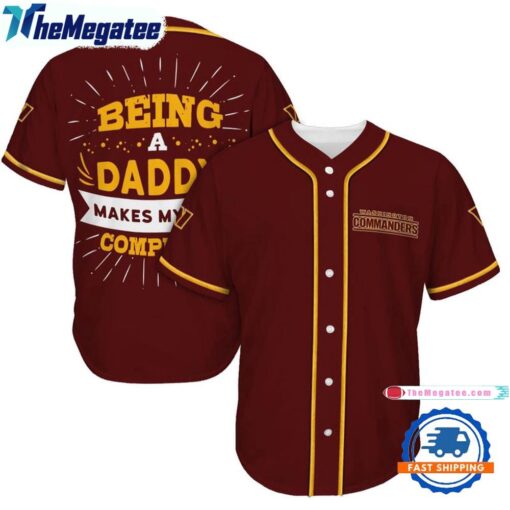 NFL Washington Commanders Football Being A Daddy Father’s Day Baseball Jersey