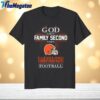 nfl god first family second then cleeland browns shirt for football fans 1 hhwnau