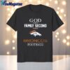 nfl god first family second then dener broncos shirt for football fans 1 sop1a2