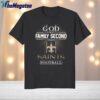 nfl god first family second then new orleans saints shirt for football fans 1 wtximd