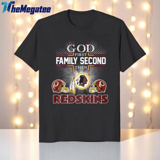 nfl god first family second then washington redskins shirt for football fans 1 jcbudg