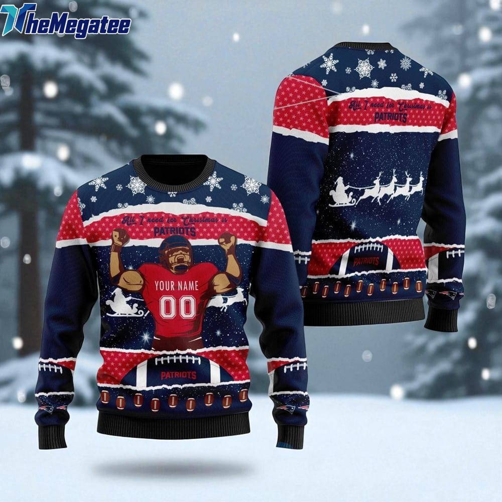 Personalized NFL New England Patriots All I Need For Christmas Ugly Christmas Sweater Perfect Gift For Football Fans Personalized NFL New England Patriots All I Need For Christmas Ugly Christmas Sweater Perfect Gift For Football Fans