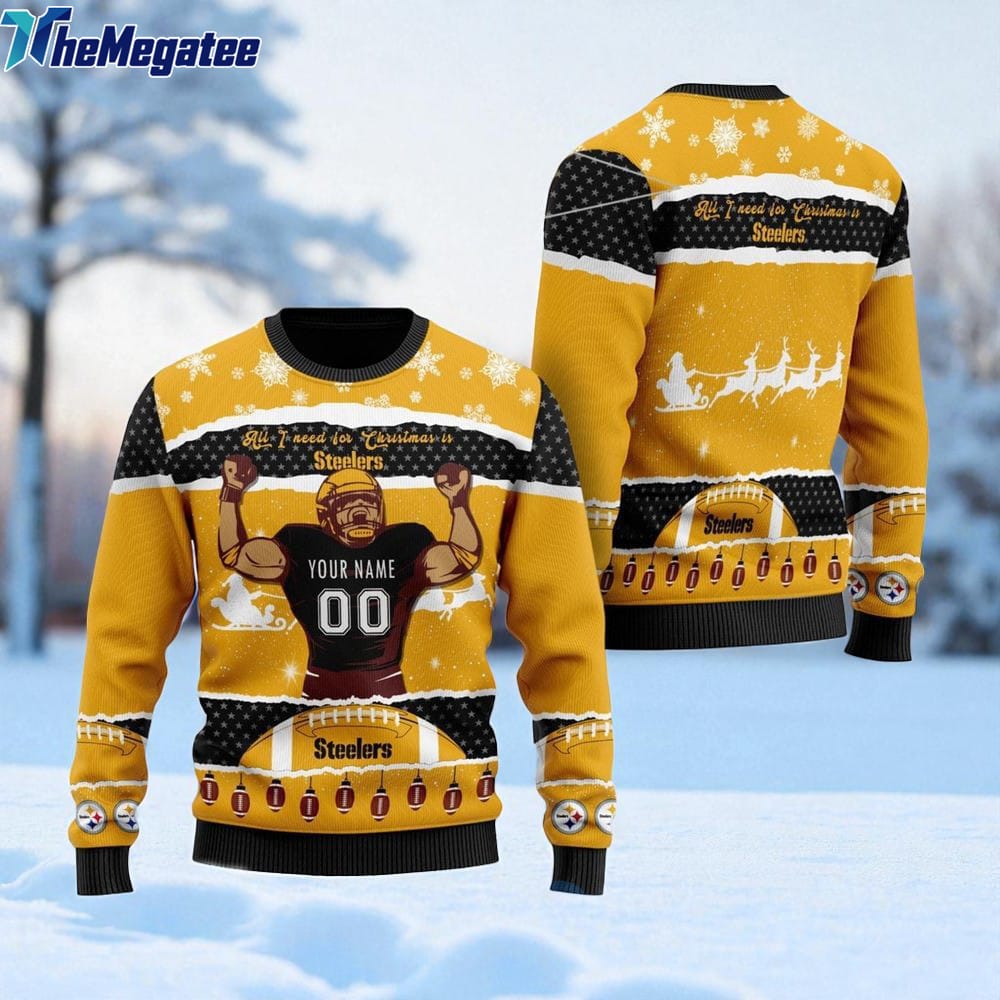 Personalized NFL Pittsburgh Steelers All I Need For Christmas Ugly Christmas Sweater Perfect Gift For Football Fans Personalized NFL Pittsburgh Steelers All I Need For Christmas Ugly Christmas Sweater Perfect Gift For Football Fans