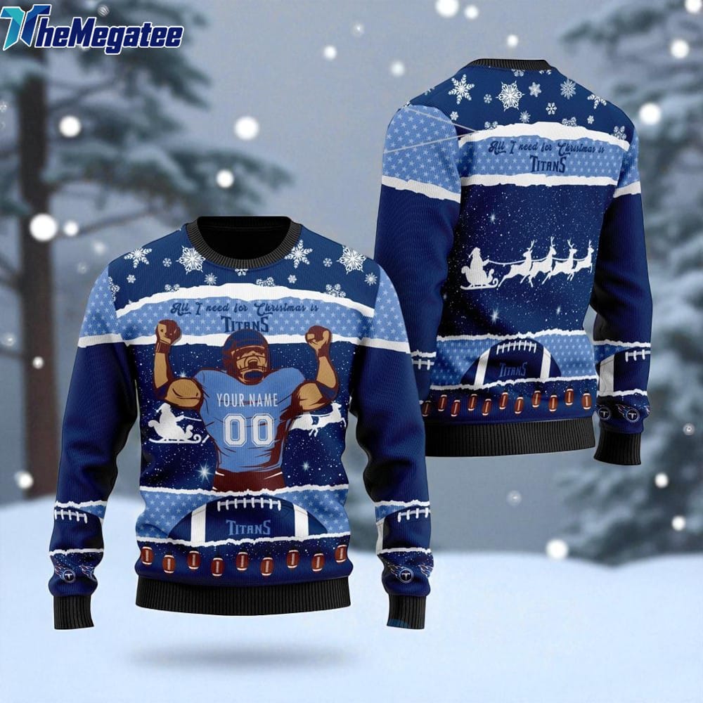 Personalized NFL Tennessee Titans All I Need For Christmas Ugly Christmas Sweater Perfect Gift For Football Fans Personalized NFL Tennessee Titans All I Need For Christmas Ugly Christmas Sweater Perfect Gift For Football Fans